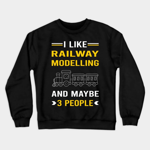 3 People Railway Modelling Model Railroading Train Trains Crewneck Sweatshirt by Good Day